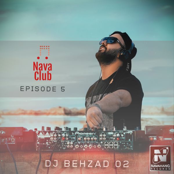 DJ Behzad 02 - 'Nava Club (Episode 5)'