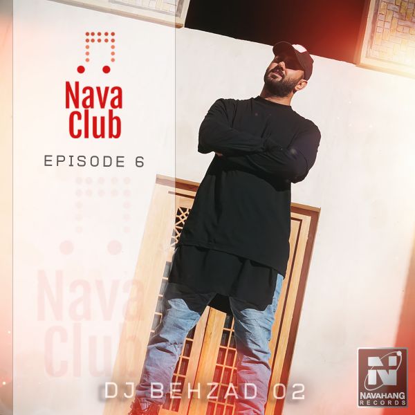 DJ Behzad 02 - 'Nava Club (Episode 6)'