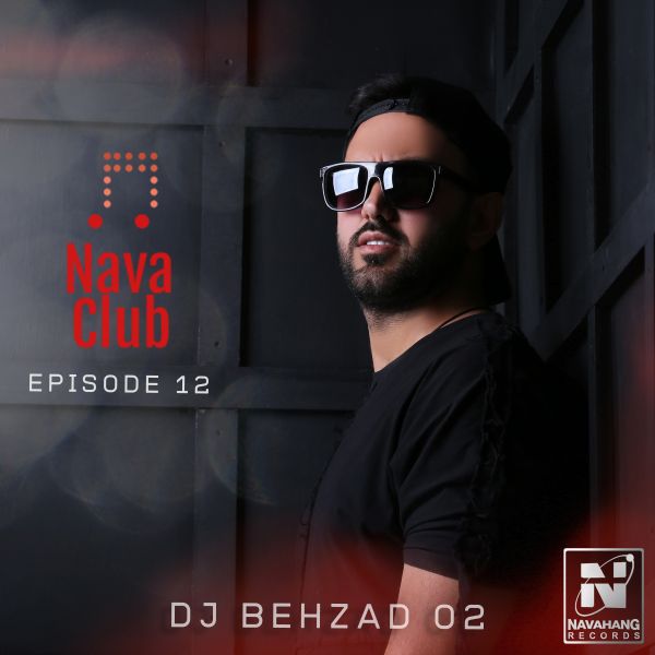 DJ Behzad 02 - 'Nava Club (Episode 12)'