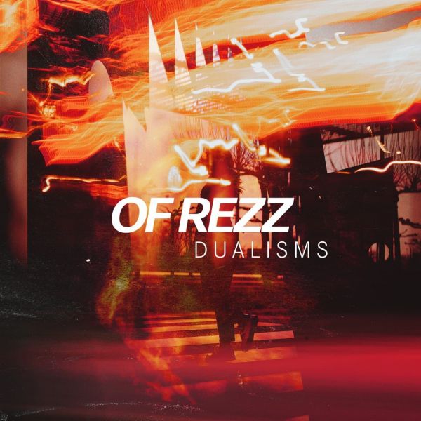 Of Rezz - 'Dualisms'