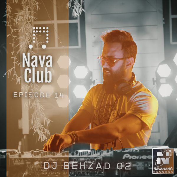 DJ Behzad 02 - 'Nava Club (Episode 14)'