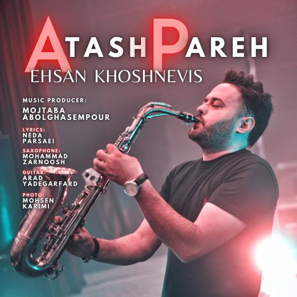 Ehsan Khoshnevis - 'Atash Pare'