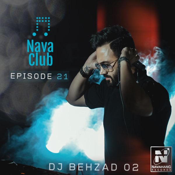 DJ Behzad 02 - 'Nava Club (Episode 21)'