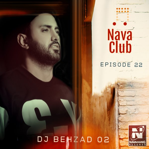 DJ Behzad 02 - Nava Club (Episode 22)