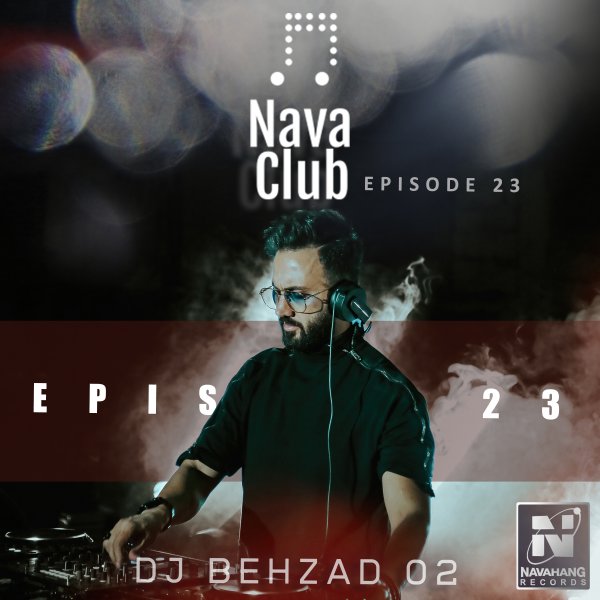DJ Behzad 02 - 'Nava Club (Episode 23)'