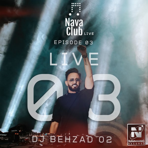 DJ Behzad 02 - 'Nava Club Live (Episode 3)'