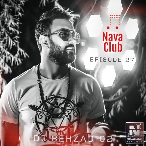 DJ Behzad 02 - 'Nava Club (Episode 27)'