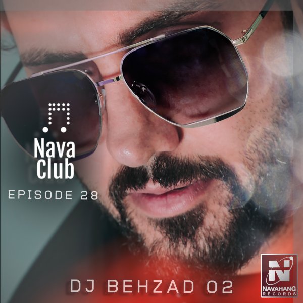 DJ Behzad 02 - Nava Club (Episode 28)
