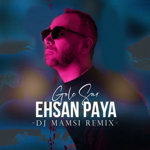 Ehsan Paya - 'Gole Sar (DJ Mamsi Remix)'