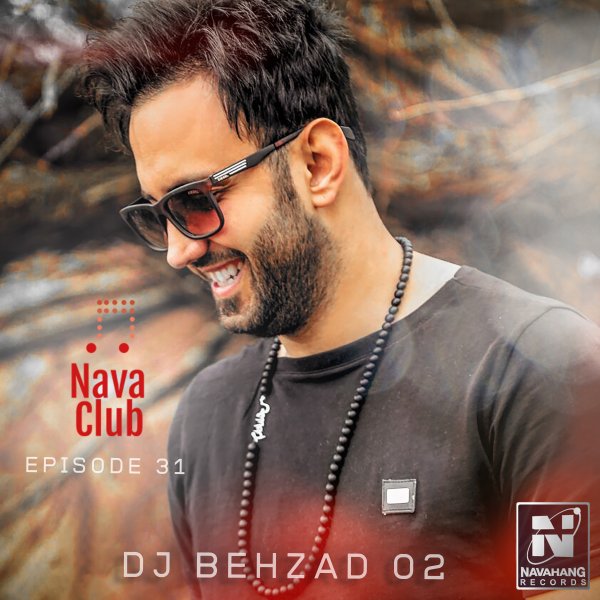 DJ Behzad 02 - Nava Club (Episode 31)