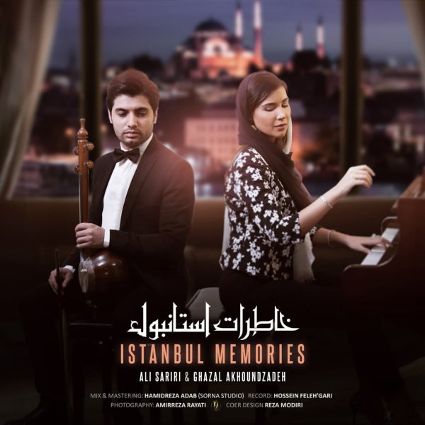 Ali Sariri & Ghazal Akhoundzadeh - Istanbul Memories