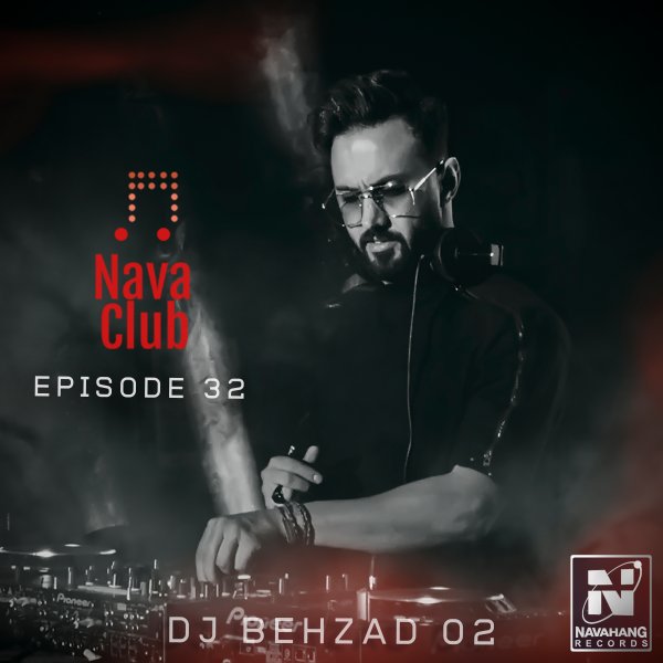 DJ Behzad 02 - Nava Club (Episode 32)