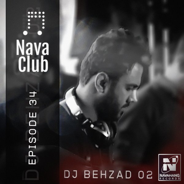 DJ Behzad 02 - Nava Club (Episode 34)