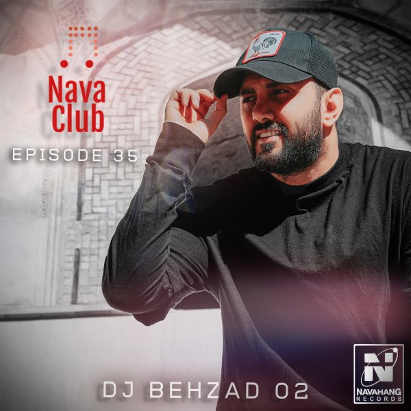 DJ Behzad 02 - Nava Club (Episode 35)