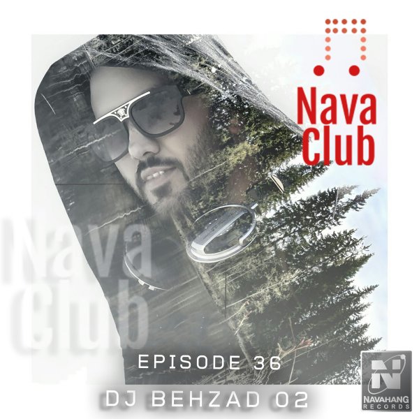 DJ Behzad 02 - Nava Club (Episode 36)