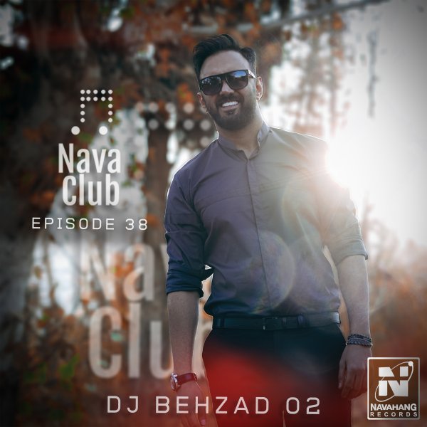 DJ Behzad 02 - 'Nava Club (Episode 38)'