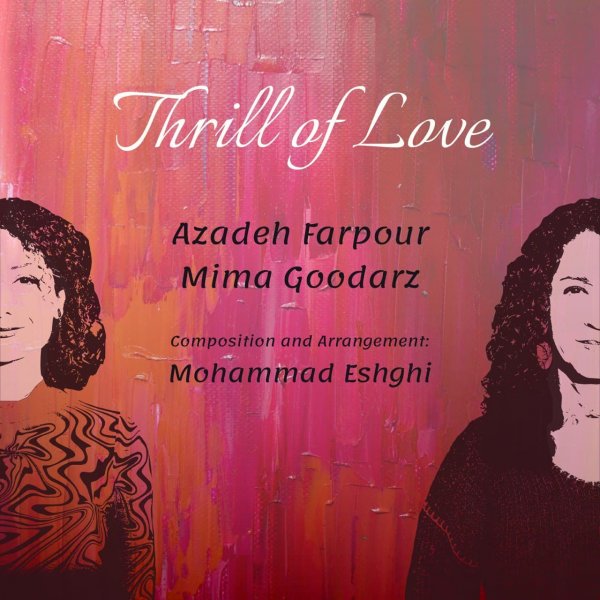 Azadeh Farpour & Mima Goodarz - 'Thirll Of Love'
