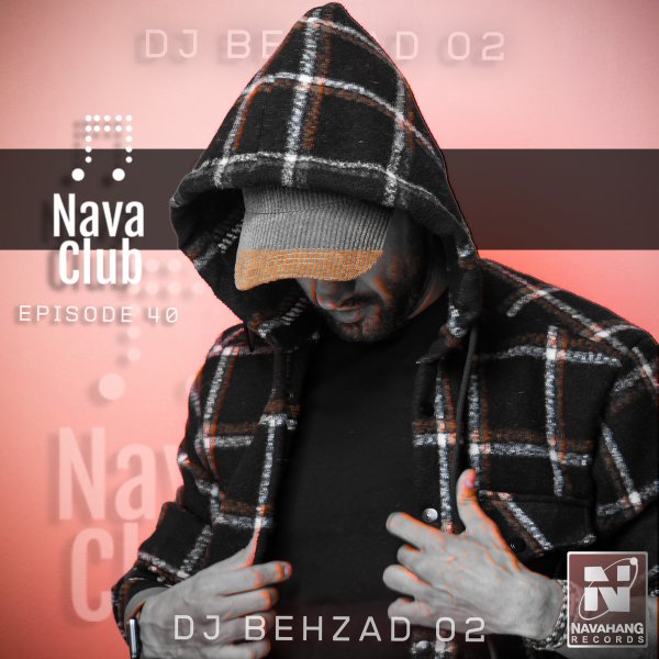 DJ Behzad 02 - Nava Club (Episode 40)