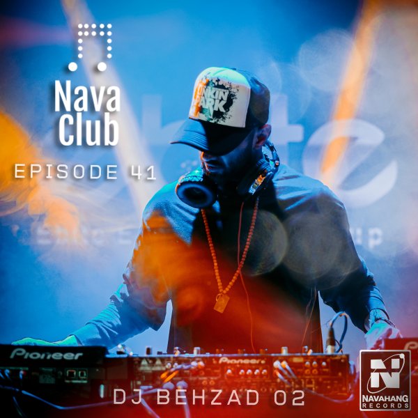 DJ Behzad 02 - 'Nava Club (Episode 41)'