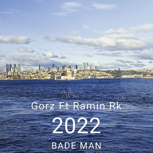 Gorz - 'Bade Man (Ft. Ramin Rk)'