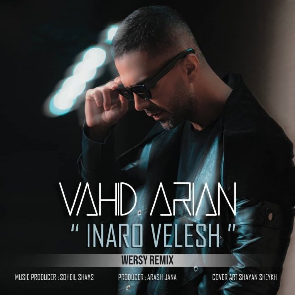 Vahid Arian - 'Inaro Velesh (Wersy Remix)'