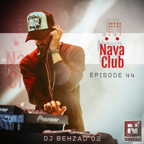 DJ Behzad 02 - 'Nava Club (Episode 44)'