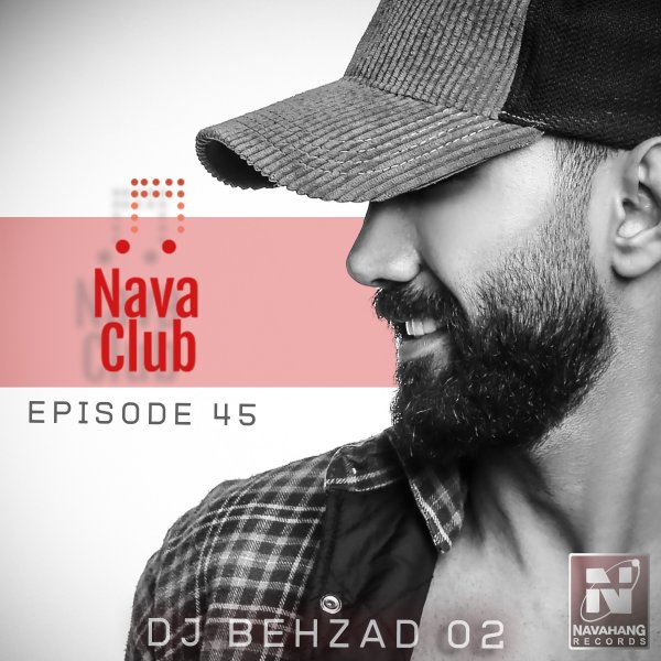 DJ Behzad 02 - Nava Club (Episode 45)