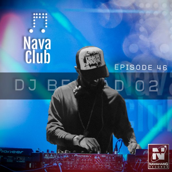 DJ Behzad 02 - 'Nava Club (Episode 46)'