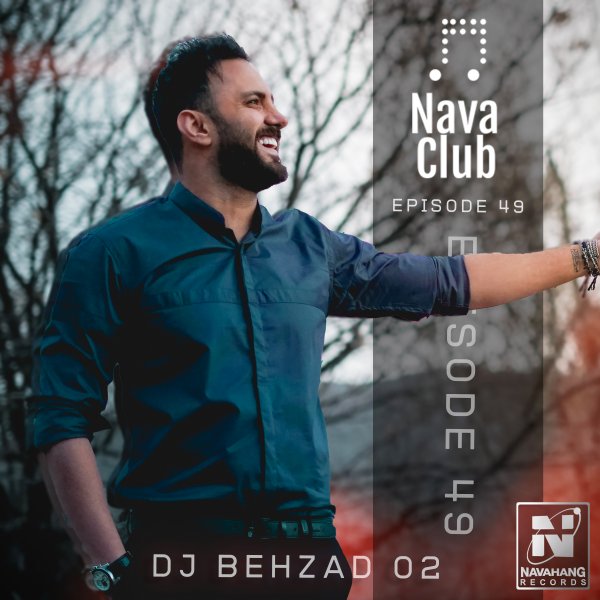DJ Behzad 02 - Nava Club (Episode 49)