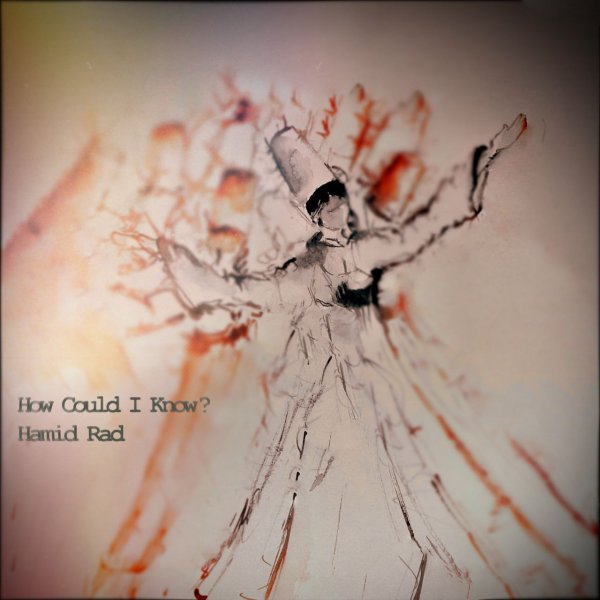 Hamid Rad - How Could I Know