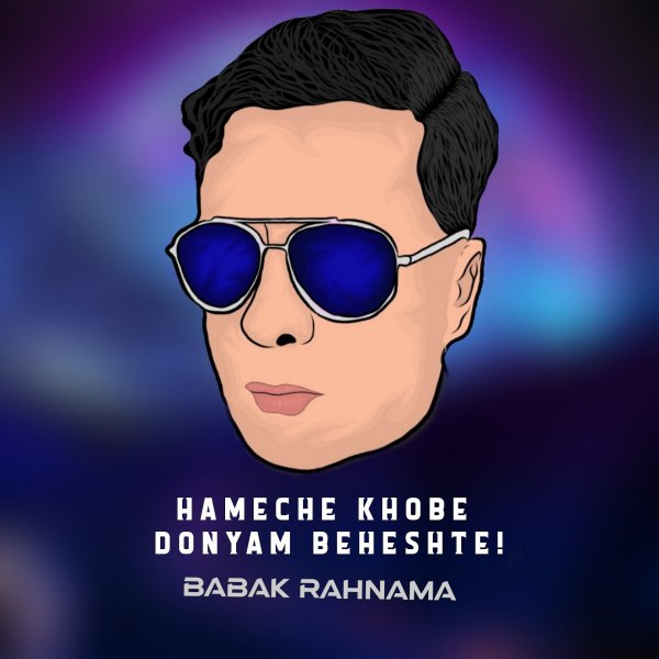 Babak Rahnama - 'Hame Che Khobe Donyam Beheshte'