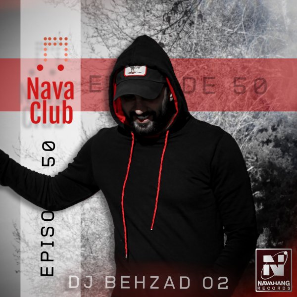 DJ Behzad 02 - Nava Club (Episode 50)