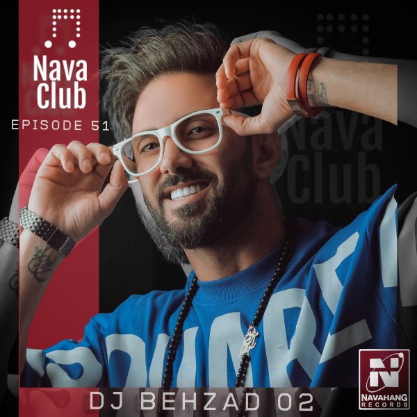 DJ Behzad 02 - 'Nava Club (Episode 51)'