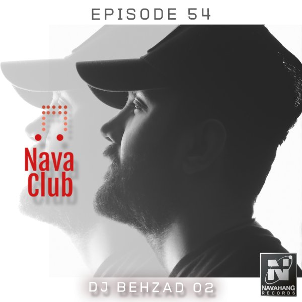 DJ Behzad 02 - 'Nava Club (Episode 54)'