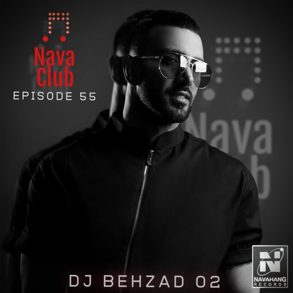 DJ Behzad 02 - 'Nava Club (Episode 55)'