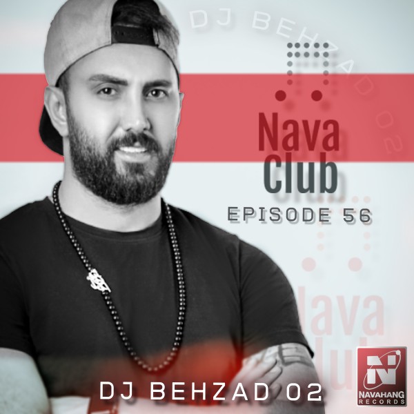 DJ Behzad 02 - 'Nava Club (Episode 56)'