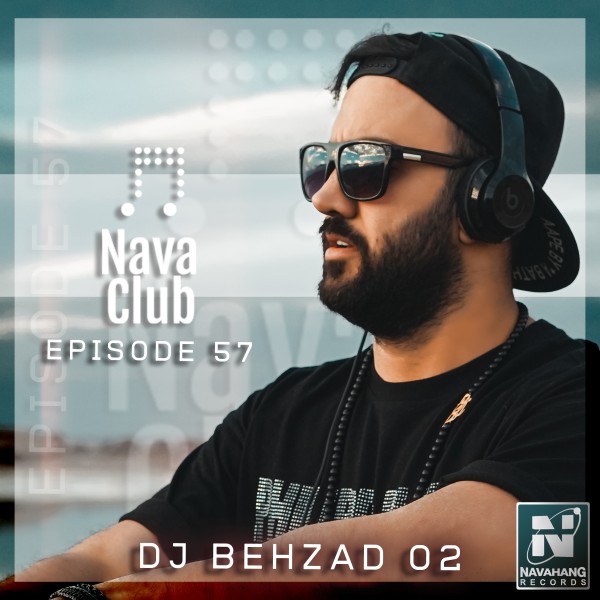 DJ Behzad 02 - 'Nava Club (Episode 57)'