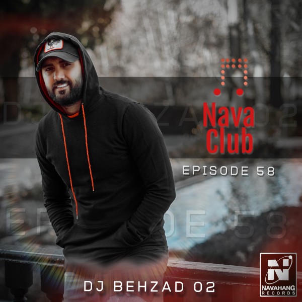 DJ Behzad 02 - Nava Club (Episode 58)
