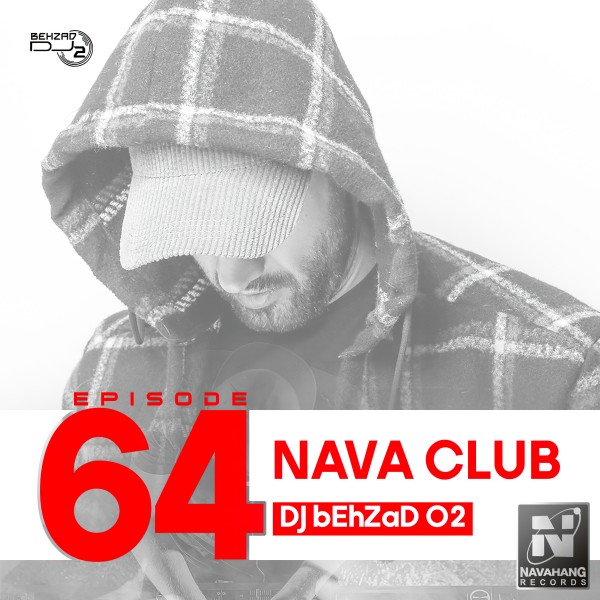 DJ Behzad 02 - Nava Club (Episode 64)