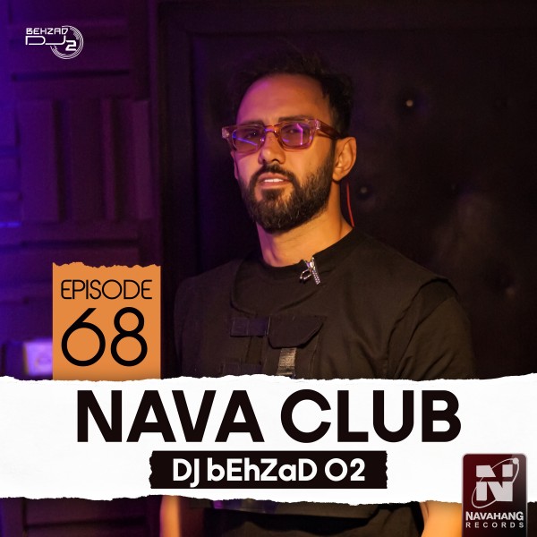 DJ Behzad 02 - Nava Club (Episode 68)