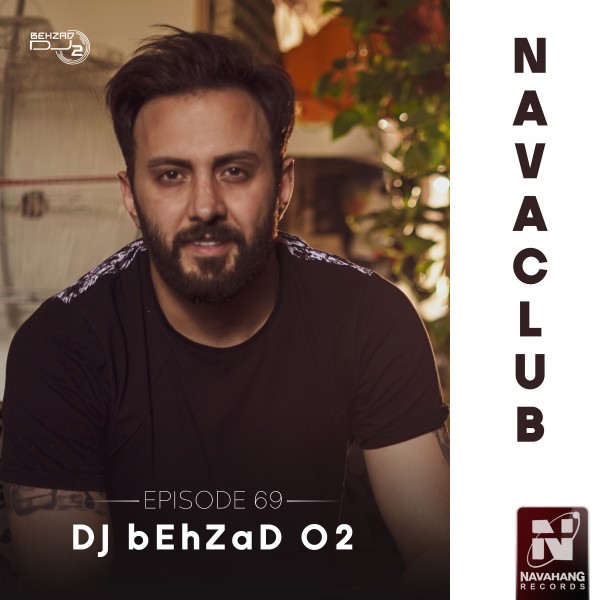 DJ Behzad 02 - Nava Club (Episode 69)