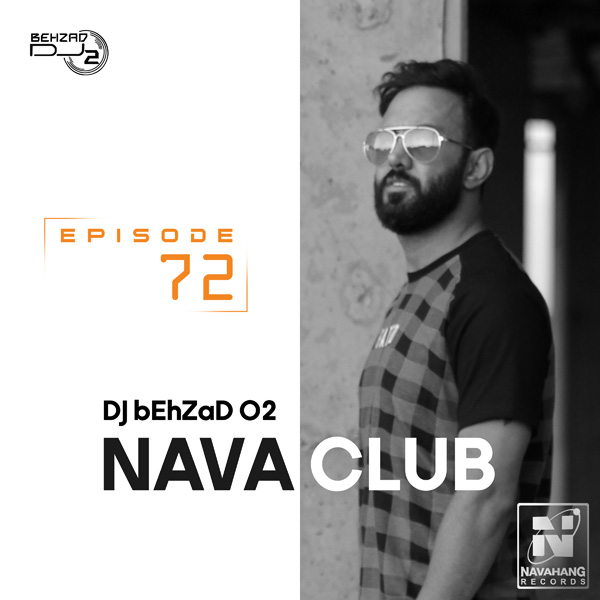 DJ Behzad 02 - Nava Club (Episode 72)