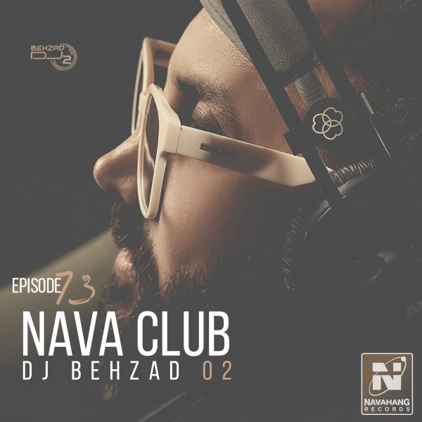 DJ Behzad 02 - Nava Club (Episode 73)