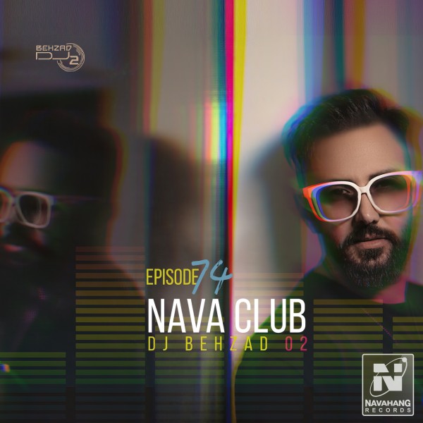 DJ Behzad 02 - Nava Club (Episode 74)
