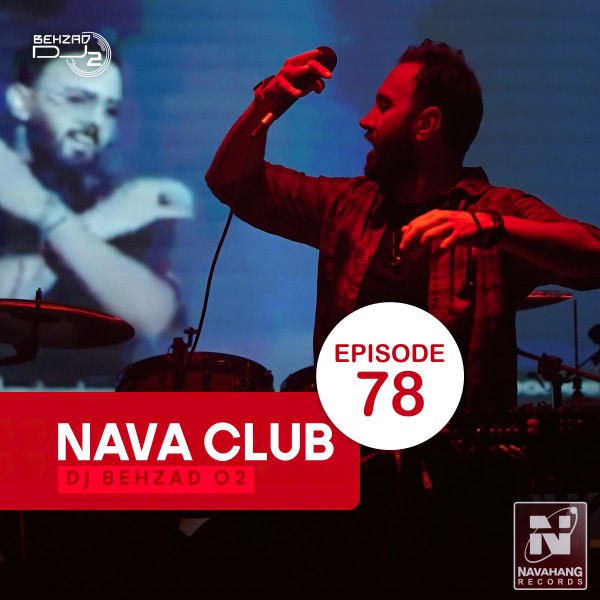 DJ Behzad 02 - Nava Club (Episode 78)