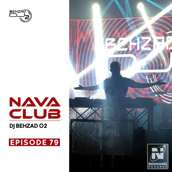 DJ Behzad 02 - Nava Club (Episode 79)