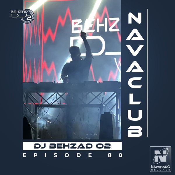 DJ Behzad 02 - Nava Club (Episode 80)