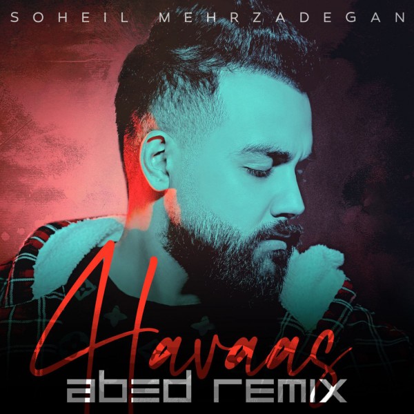 Soheil Mehrzadegan - Havaas (Abed Remix)