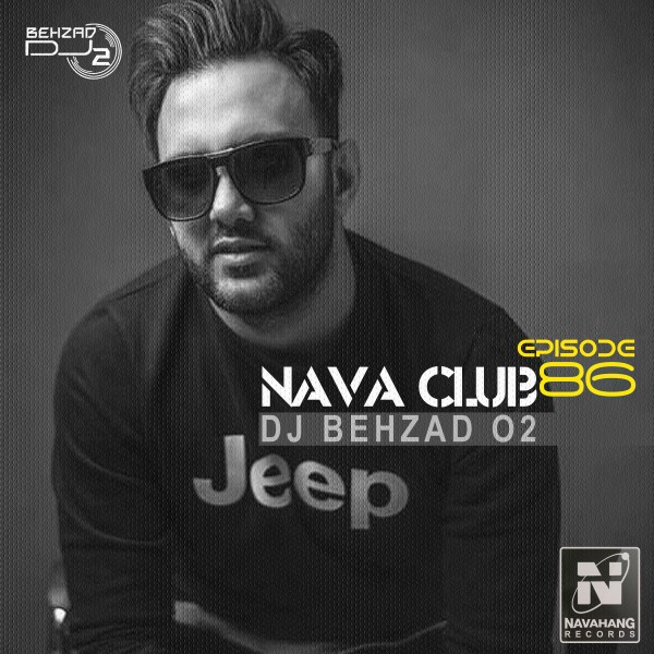 DJ Behzad 02 - Nava Club (Episode 86)