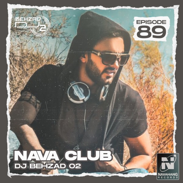 DJ Behzad 02 - Nava Club (Episode 89)